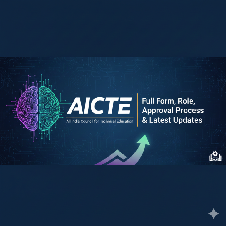 What Is AICTE? Full Form, Role, Approval Process & Latest Updates