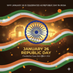 Why January 26 Is Celebrated as Republic Day in India?