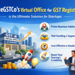 Why TheGSTCo’s Virtual Office for GST Registration is the Ultimate Solution for Startups