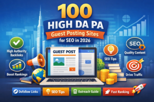 100 High DA PA Guest Posting Sites List (2026) | Build Backlinks Fast