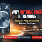 Nothing Phone: A Complete Guide to Features, Price & Latest Trends
