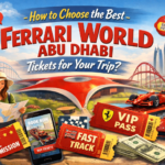 How to Choose the Best Ferrari World Abu Dhabi Tickets for Your Trip?