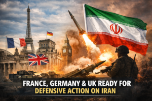 France, Germany and the UK Ready to Take Defensive Action Against Iran