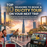 Top 10 Reasons to Book a Dubai City Tour on Your Next Trip