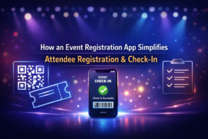 How Can an Event Registration App Simplify Attendee Registration and Check-In
