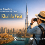 How Solo Travelers Can Make the Most of Their Burj Khalifa Visit?