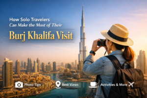 How Solo Travelers Can Make the Most of Their Burj Khalifa Visit