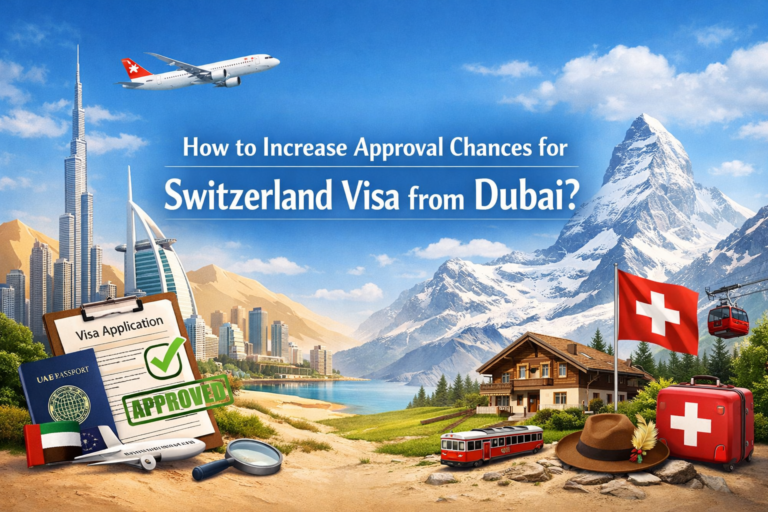How to Increase Approval Chances for Switzerland Visa from Dubai?