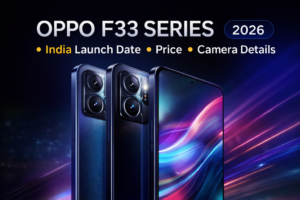Oppo F33 Series India Launch Date, Price, and Camera Details (2026)